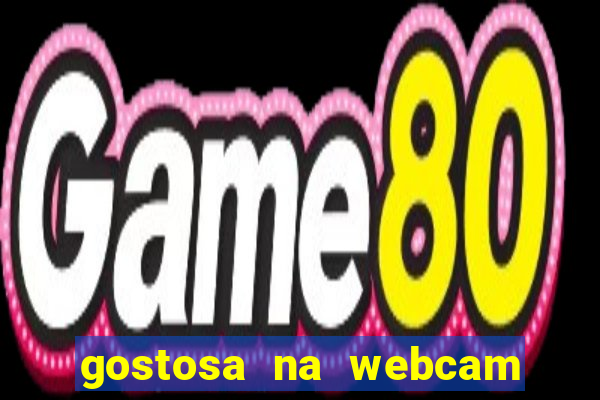 gostosa na webcam ao vivo