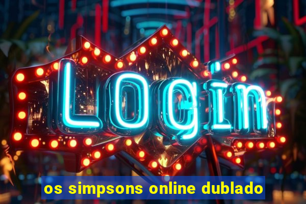 os simpsons online dublado