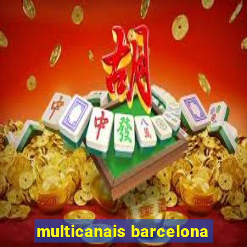 multicanais barcelona