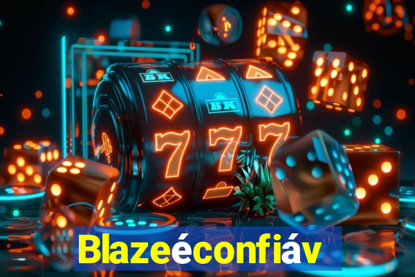 Blazeéconfiável