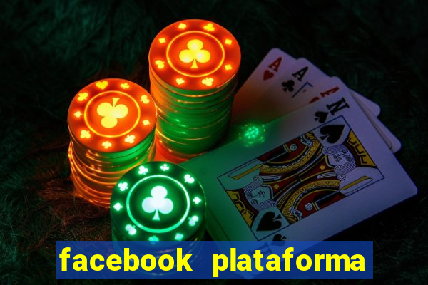 facebook plataforma pagando no cadastro