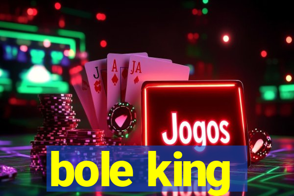 bole king