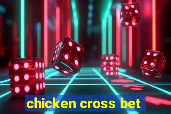 chicken cross bet