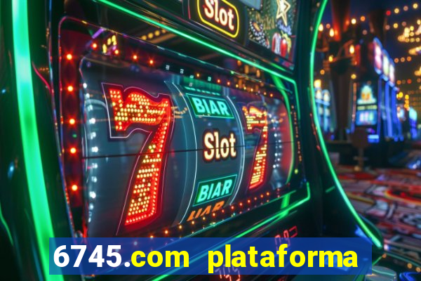 6745.com plataforma de jogos