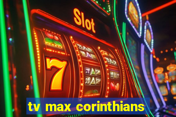 tv max corinthians