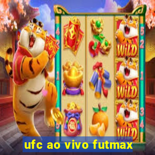 ufc ao vivo futmax