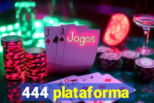 444 plataforma