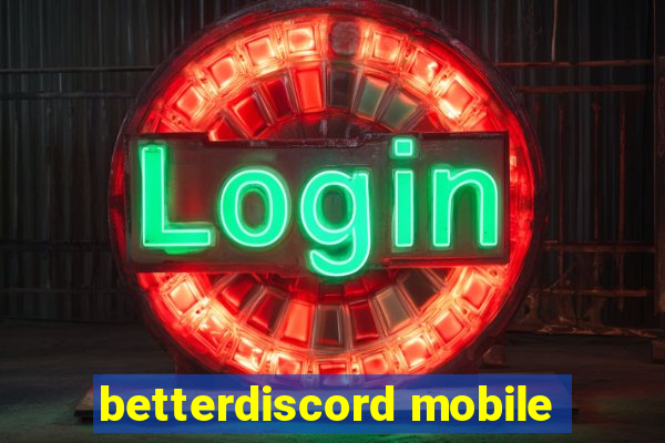 betterdiscord mobile