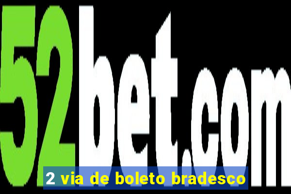 2 via de boleto bradesco