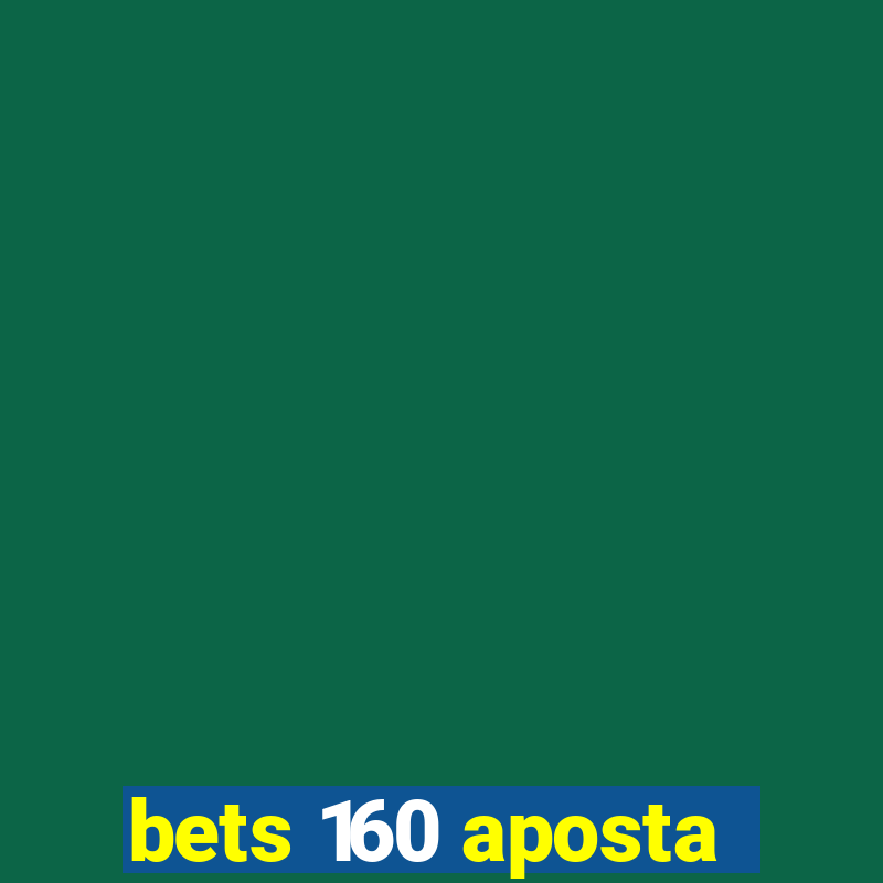 bets 160 aposta