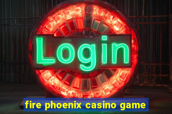 fire phoenix casino game