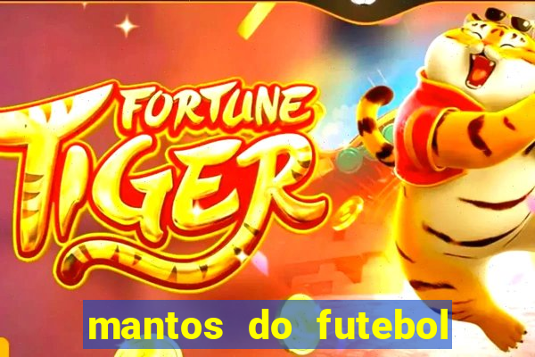 mantos do futebol jogos de hoje na tv