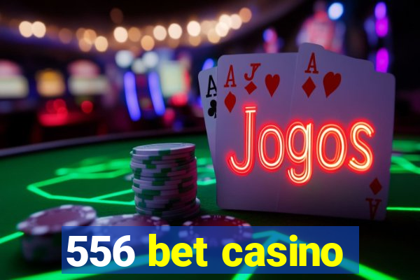 556 bet casino