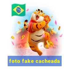 foto fake cacheada