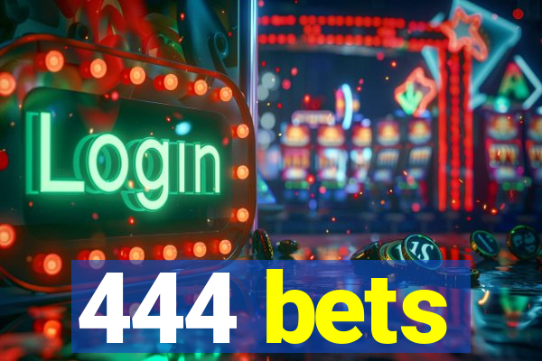 444 bets