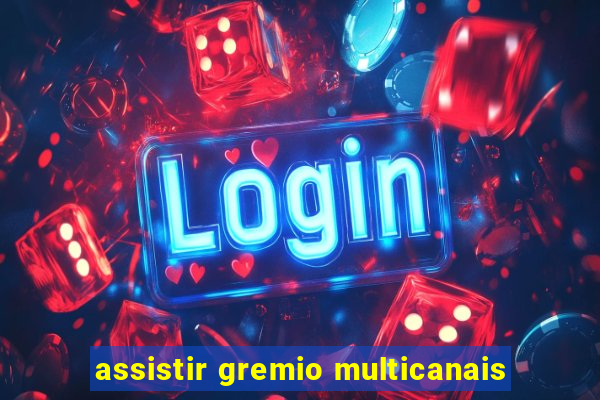 assistir gremio multicanais