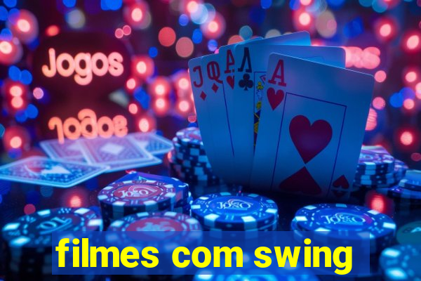 filmes com swing