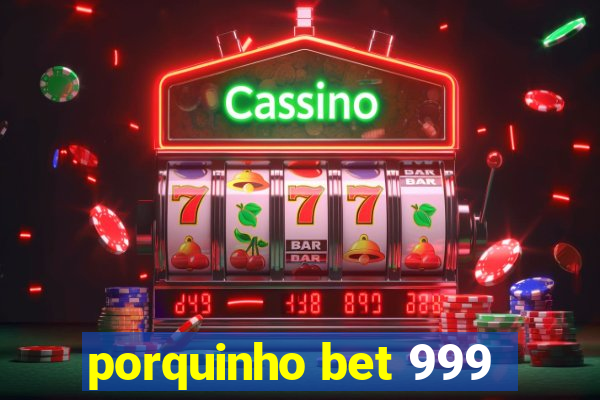 porquinho bet 999