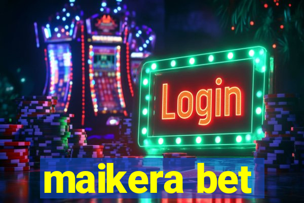 maikera bet