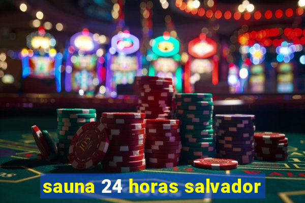 sauna 24 horas salvador