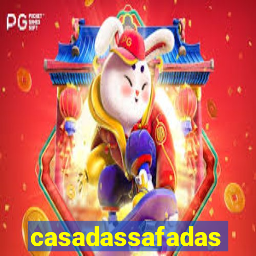 casadassafadas