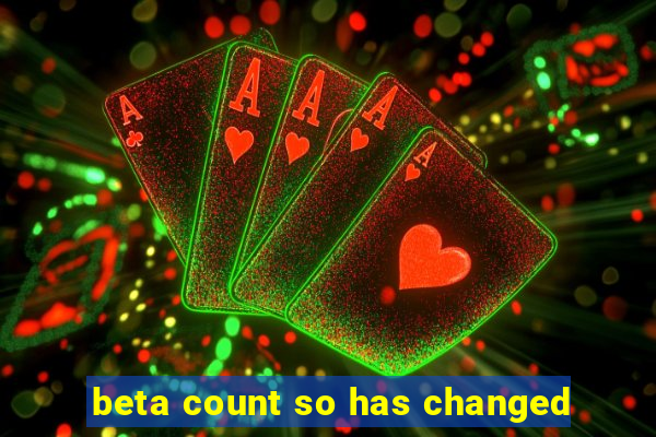 beta count so has changed