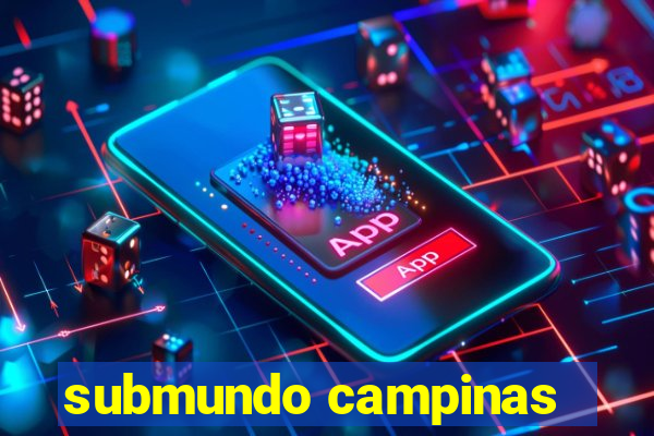 submundo campinas