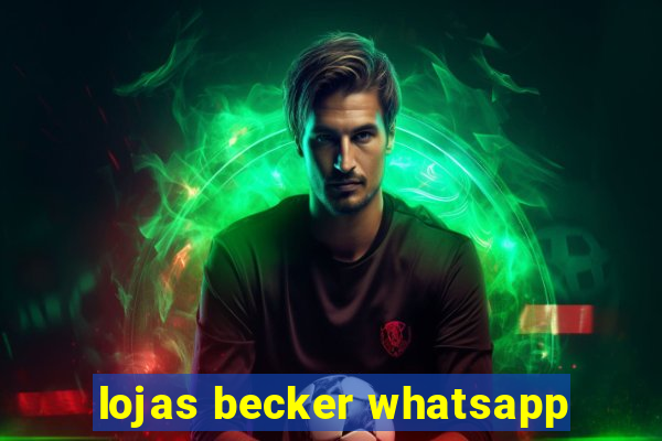 lojas becker whatsapp