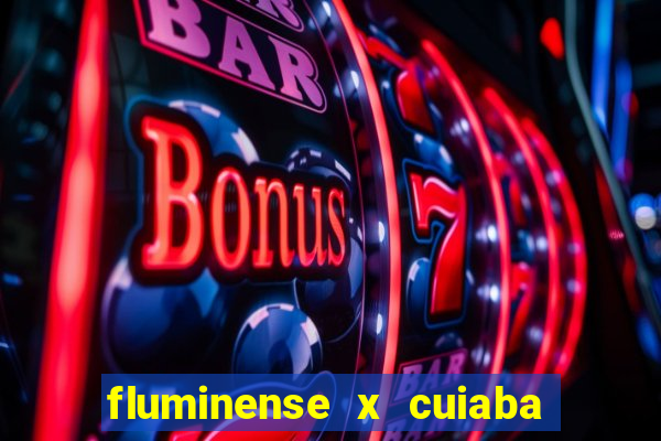 fluminense x cuiaba ao vivo