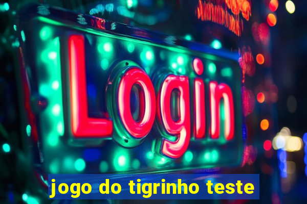 jogo do tigrinho teste