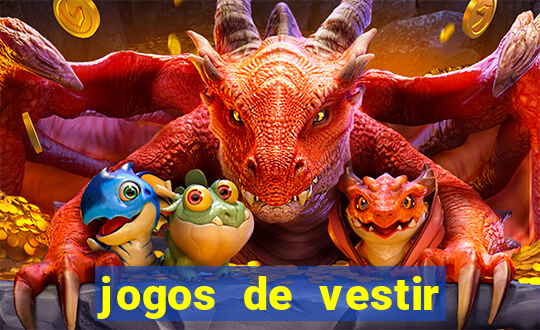 jogos de vestir click jogos