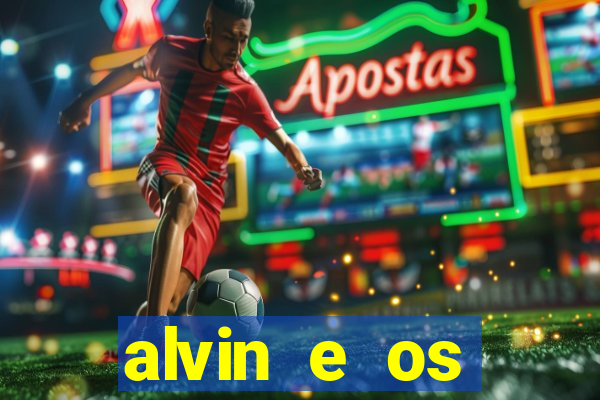 alvin e os esquilos rede canais