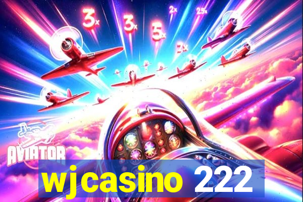 wjcasino 222