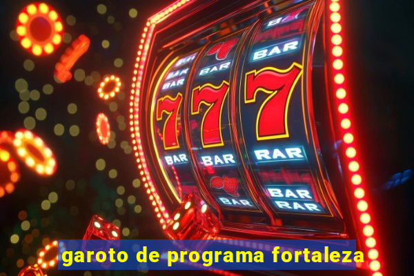 garoto de programa fortaleza