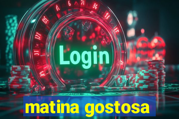 matina gostosa