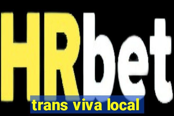 trans viva local