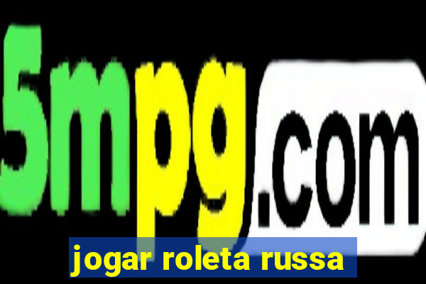 jogar roleta russa