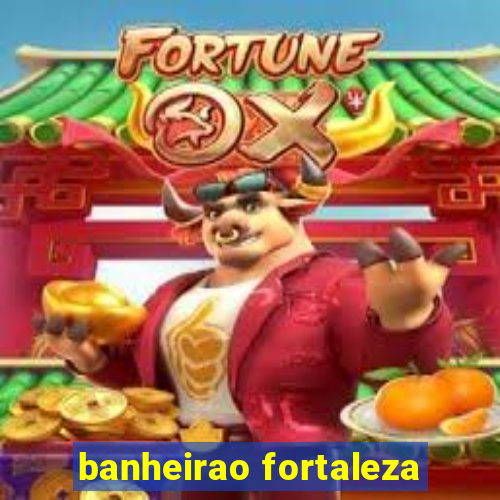 banheirao fortaleza