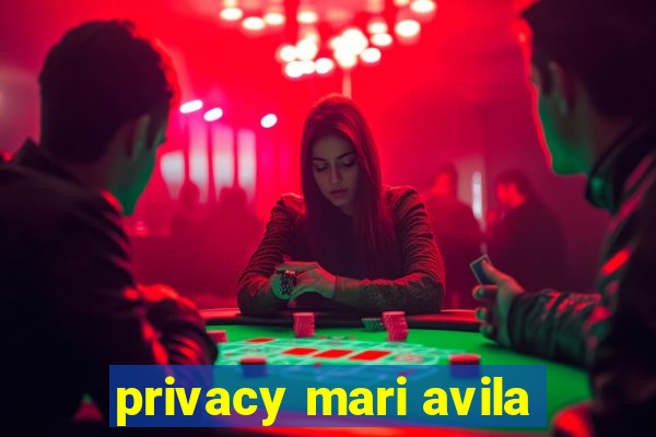 privacy mari avila