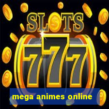 mega animes online