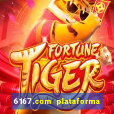 6167.com plataforma de jogos