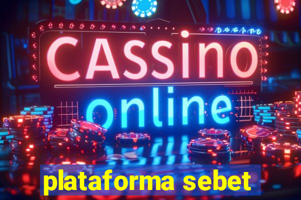 plataforma sebet