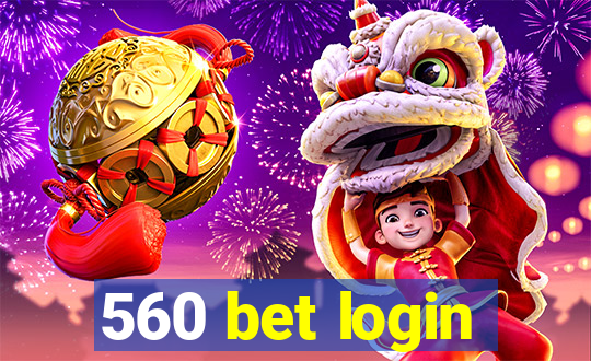 560 bet login