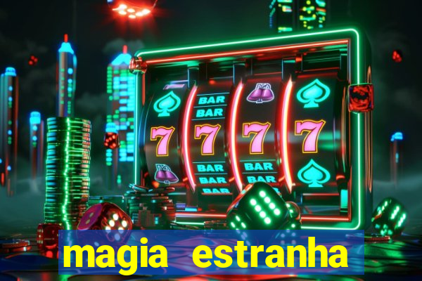 magia estranha filme completo dublado online