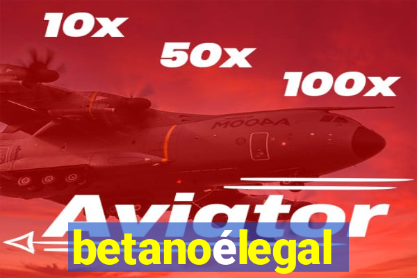 betanoélegal