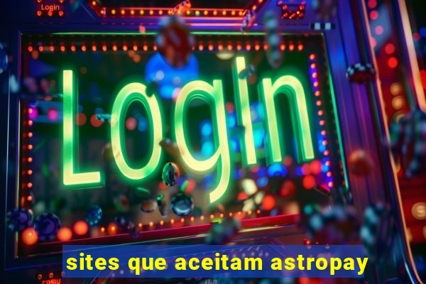 sites que aceitam astropay