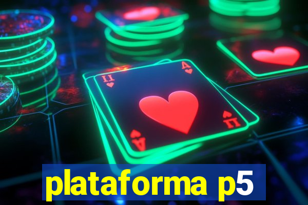 plataforma p5