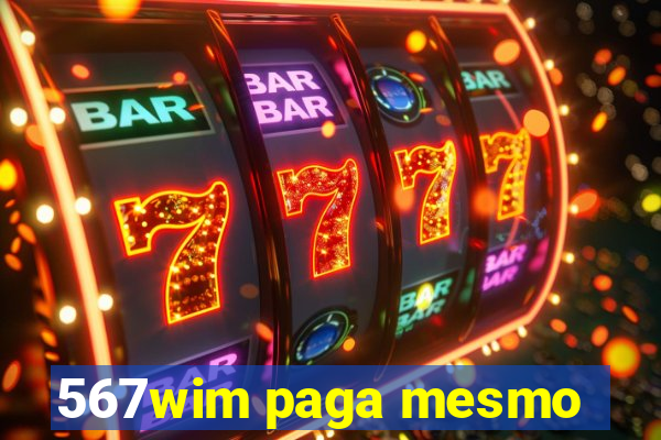 567wim paga mesmo