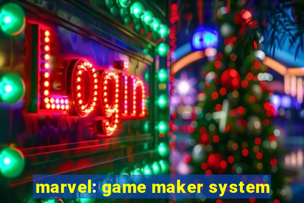 marvel: game maker system