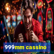 999mm cassino